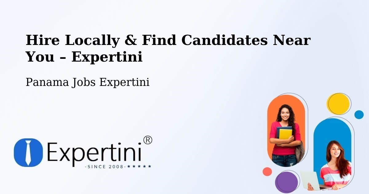Hire Locally in Distrito De Río De Jesús – Find Qualified Candidates Near You - Distrito De Río De Jesús, Panama Jobs Expertini