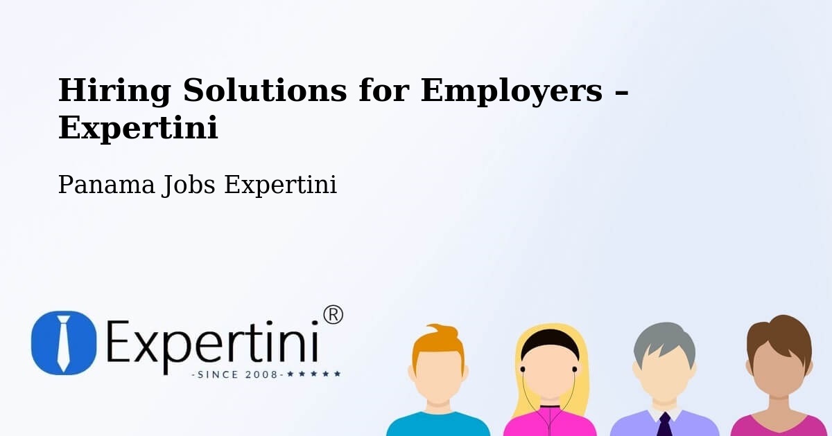 Hiring Solutions for Employers in Distrito De Río De Jesús - Distrito De Río De Jesús, Panama Jobs Expertini