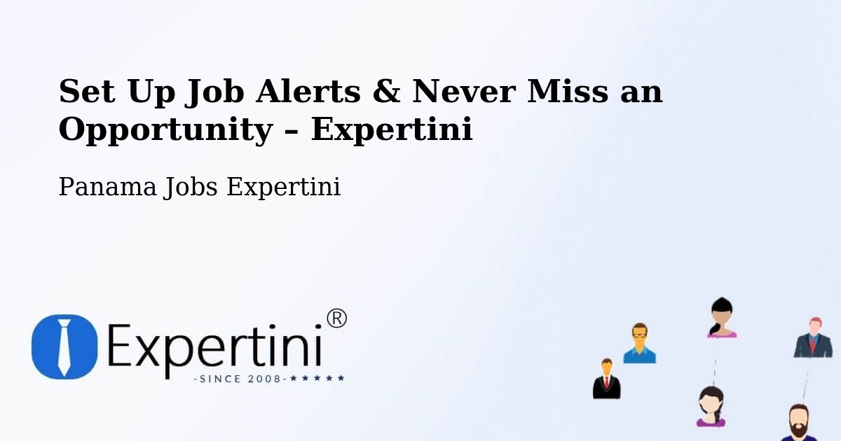 Job Alerts Guide – Get Notified About New Jobs in Distrito De Río De Jesús - Distrito De Río De Jesús, Panama Jobs Expertini